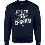 Get To Da Choppa! - Unisex Sweatshirt