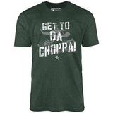Get To Da Choppa! - Unisex T-Shirt
