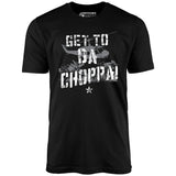 Get To Da Choppa! - Unisex T-Shirt