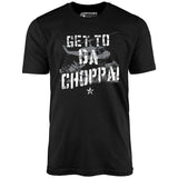 Get To Da Choppa! - Unisex T-Shirt