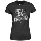 Get To Da Choppa! - Women's T-Shirt