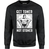 Get Toned Not Stoned - Unisex Sweatshirt