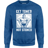Get Toned Not Stoned - Unisex Sweatshirt