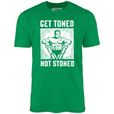 Get Toned Not Stoned - Unisex T-Shirt