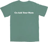 Go Ask Your Mom T Shirt