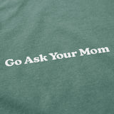 Go Ask Your Mom T Shirt