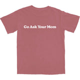Go Ask Your Mom T Shirt