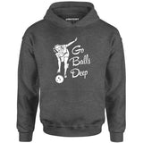 Go Balls Deep - Unisex Hoodie