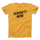Serenity Now Men/Unisex T-Shirt