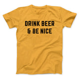 Drink Beer And Be Nice Men/Unisex T-Shirt