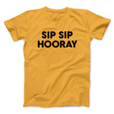 Sip Sip Hooray Men/Unisex T-Shirt