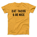 Eat Tacos And Be Nice Men/Unisex T-Shirt