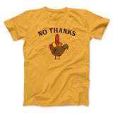 No Thanks Funny Thanksgiving Men/Unisex T-Shirt
