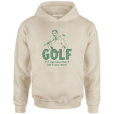 Golf If It Was Easy - Unisex Hoodie