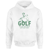 Golf If It Was Easy - Unisex Hoodie