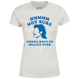 Gonna Have to Mullet Over - Women's T-Shirt