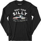 Got Too Silly - Long Sleeve T-Shirt