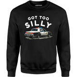 Got Too Silly - Unisex Sweatshirt