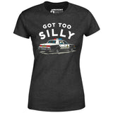 Got Too Silly - Women's T-Shirt