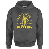 Grab Your Balls We're Going Bowling - Unisex Hoodie