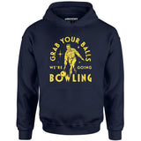 Grab Your Balls We're Going Bowling - Unisex Hoodie