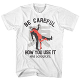 Hai Karate Careful T-Shirt