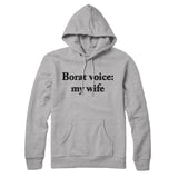Borat Voice My Wife Hoodie