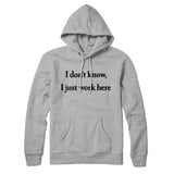 I Donâ€™t Know I Just Work Here Hoodie