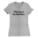 Welcome To The Shit Show Women's T-Shirt