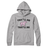 Thatâ€™ll Do Pig Thatâ€™ll Do Hoodie