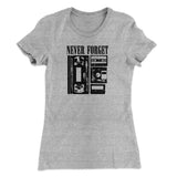 Never Forget Funny Women's T-Shirt