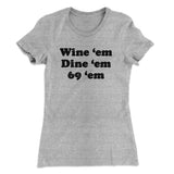 Wine â€˜Em Dine â€˜Em 69 â€˜Em Women's T-Shirt