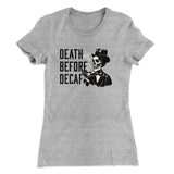 Death Before Decaf Women's T-Shirt