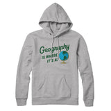 Geography Is Where Itâ€™s At Hoodie