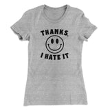 Thanks I Hate It Funny Women's T-Shirt