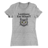 Lesbians Eat What? Women's T-Shirt