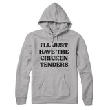 I'll Just Have The Chicken Tenders Hoodie