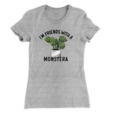 Iâ€™m Friends With A Monstera Funny Women's T-Shirt