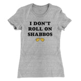 I Don't Roll On Shabbos Women's T-Shirt
