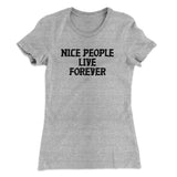 Nice People Live Forever Women's T-Shirt