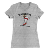 Rise And Grind Women's T-Shirt