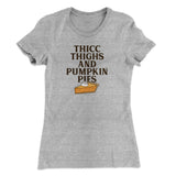 Thicc Thighs And Pumpkin Pies Funny Thanksgiving Women's T-Shirt