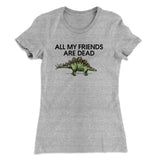 All My Friends Are Dead Women's T-Shirt