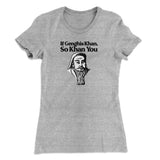 If Genghis Khan So Khan You Women's T-Shirt