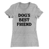 Dogâ€™s Best Friend Women's T-Shirt