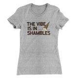 The Vibe Is In Shambles Women's T-Shirt