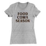 Food Coma Season Funny Thanksgiving Women's T-Shirt