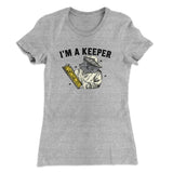 I'm A Keeper Women's T-Shirt
