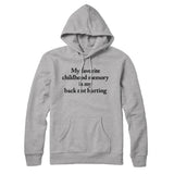 My Favorite Childhood Memory Is My Back Not Hurting Hoodie