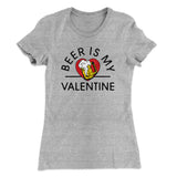 Beer Is My Valentine Women's T-Shirt